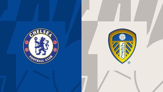 Soi kèo bóng đá trận Chelsea vs Leeds, 04/03/2023 – Ngoại hạng Anh