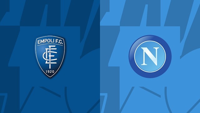 Soi kèo bóng đá trận Empoli vs Napoli, 26/02/2023 – VĐQG Ý [Serie A]