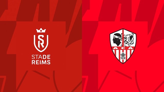 Soi kèo bóng đá trận Reims vs AC Ajaccio, 05/03/2023 – VĐQG Pháp [Ligue 1]