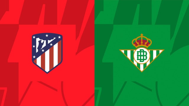 Soi kèo bóng đá trận Atl. Madrid vs Betis, 03/04/2023 – Cúp VĐQG Tây Ban Nha