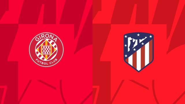 Soi kèo bóng đá trận Girona vs Atl. Madrid, 14/03/2023 – VĐQG Tây Ban Nha