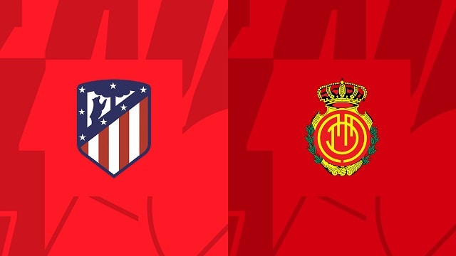 Soi kèo bóng đá trận Atl. Madrid vs Mallorca, 27/04/2023 – Giải VĐQG Tây Ban Nha