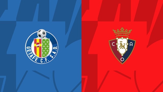 Soi kèo bóng đá trận Getafe vs Osasuna, 29/05/2023 – Giải VĐQG Tây Ban Nha