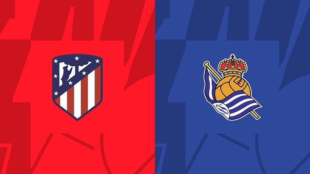 Soi kèo bóng đá trận Atl Madrid vs Real Sociedad, 29/05/2023 – Giải VĐQG Tây Ban Nha