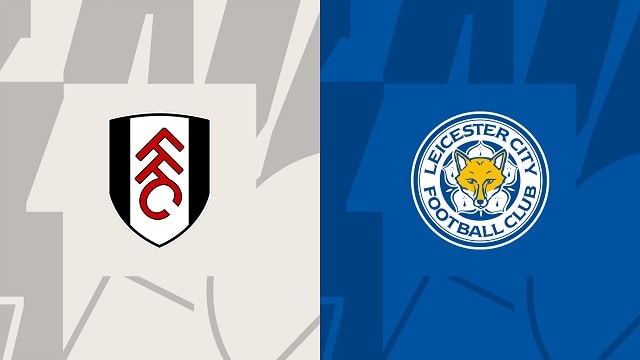 Soi kèo bóng đá trận Fulham vs Leicester, 08/05/2023 – Ngoại Hạng Anh