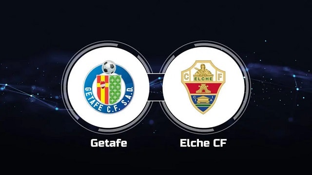 Soi kèo bóng đá trận Getafe vs Elche, 20/05/2023 – Giải VĐQG Tây Ban Nha