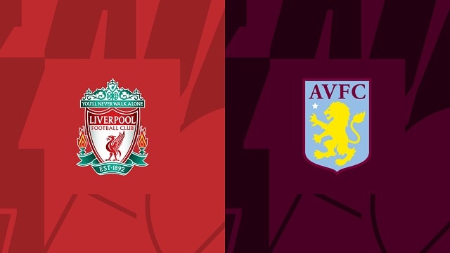 Soi kèo bóng đá trận Liverpool vs Aston Villa, 20/05/2023 – Ngoại Hạng Anh