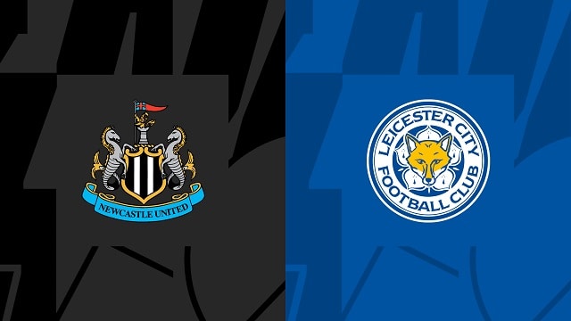 Soi kèo bóng đá trận Newcastle vs Leicester City, 23/05/2023 – Ngoại Hạng Anh