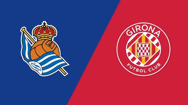 Soi kèo bóng đá trận Real Sociedad vs Girona, 13/05/2023 – Giải VĐQG Tây Ban Nha