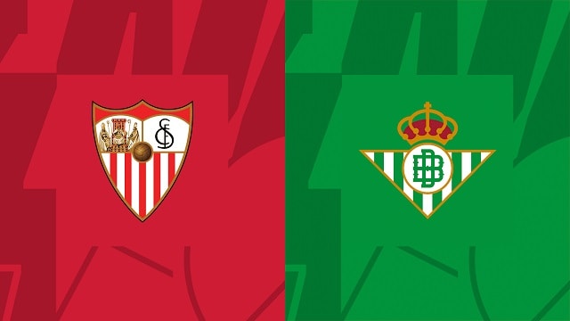 Soi kèo bóng đá trận Sevilla vs Betis, 22/05/2023 – Giải VĐQG Tây Ban Nha