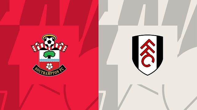 Soi kèo bóng đá trận Southampton vs Fulham, 13/05/2023 – Ngoại Hạng Anh